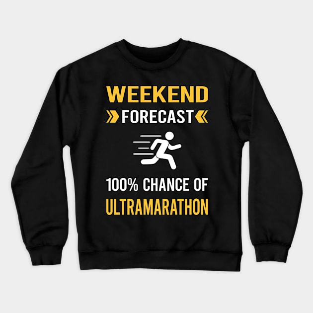 Weekend Forecast Ultramarathon Ultra Distance Running Crewneck Sweatshirt by Good Day